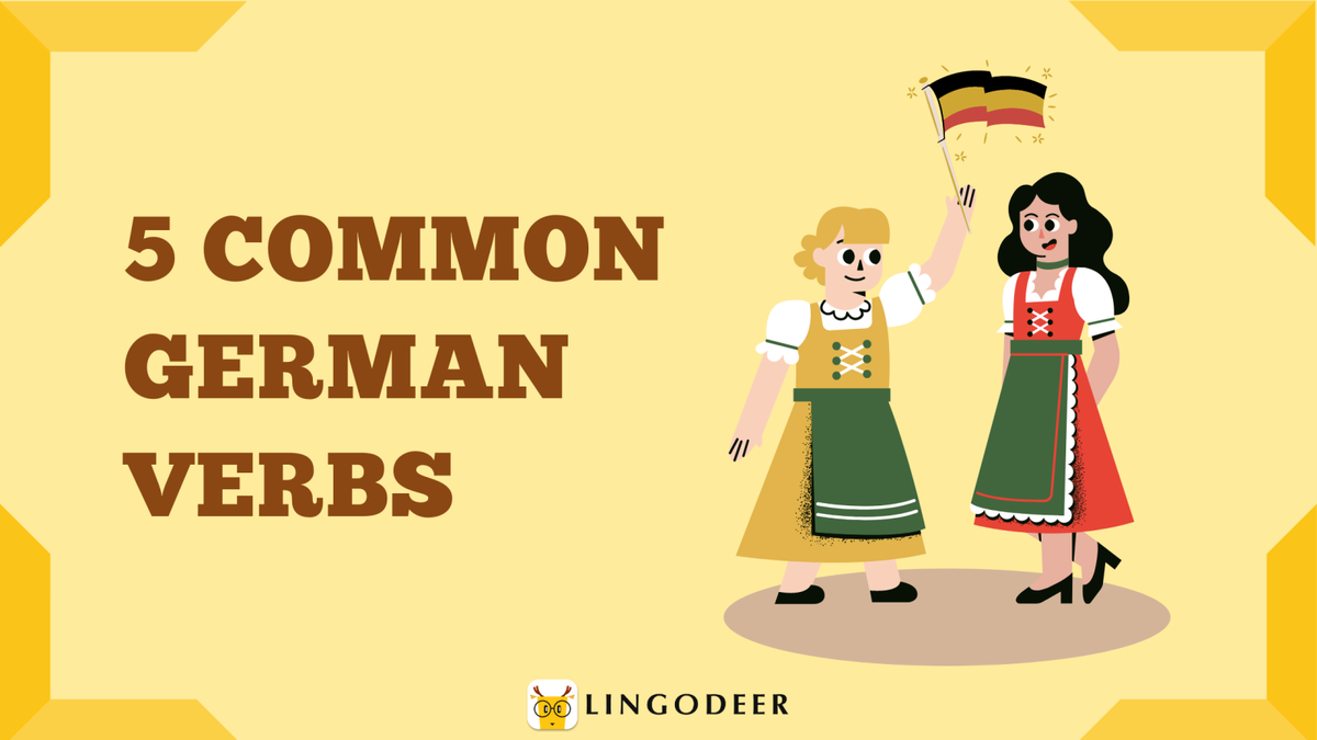 5 COMMON GERMAN VERBS AND HOW TO USE THEM