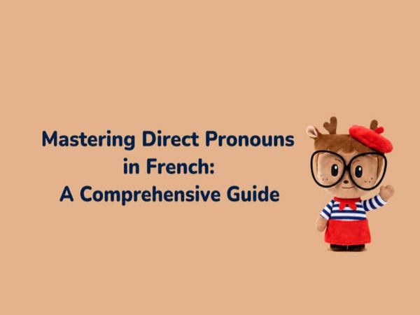 Mastering Direct Pronouns in French: A Comprehensive Guide