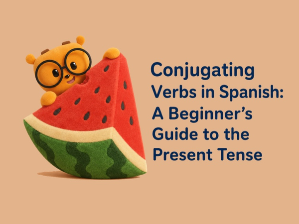 Verb Conjugation in Spanish: A Beginner’s Guide to the Present Tense