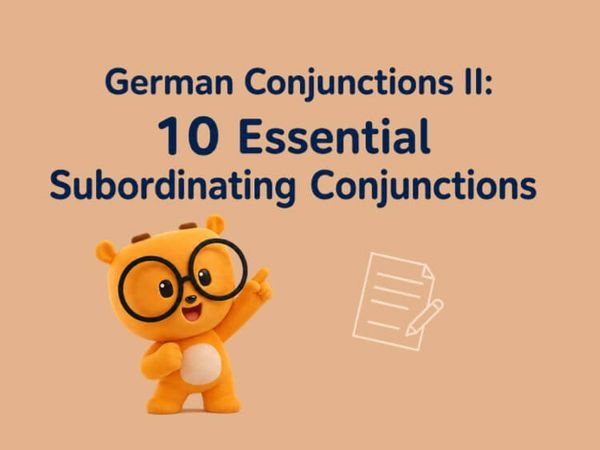 German Conjunctions II: 10 Essential Subordinating Conjunctions You Need to Know