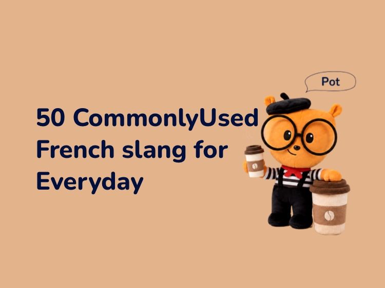 50 Commonly Used French Slang for Everyday