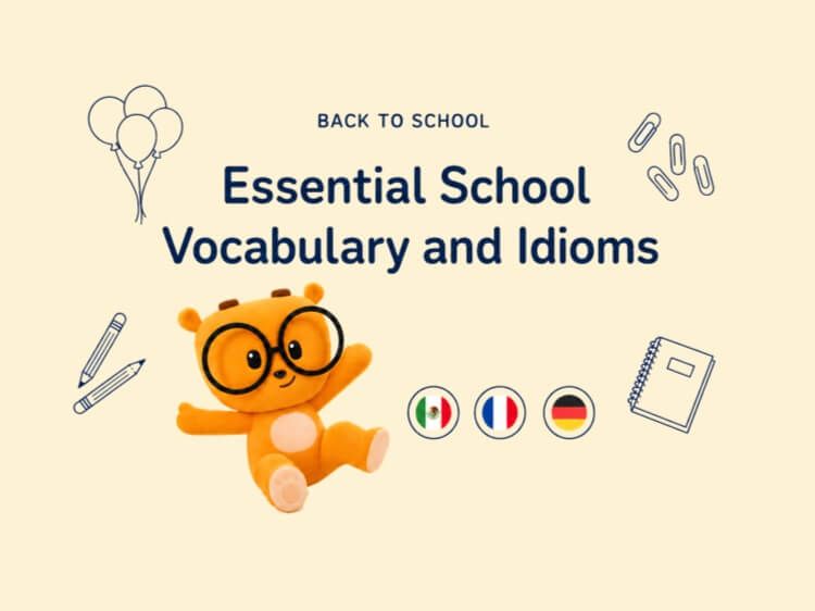 Back to School Season: Essential School Vocabulary and Idioms in Spanish, French, and German