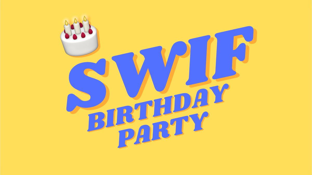 Graphic image: "SWIF BIRTHDAY PARTY" with cake emoji