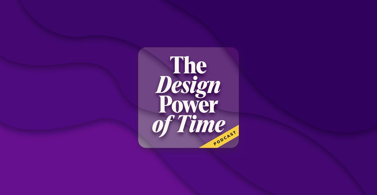The Design Power of Time