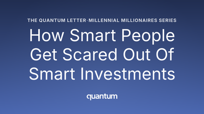 How Smart People Get Scared Out of Smart Investments