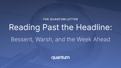 Reading Past the Headline: Bessent, Warsh, and the Week Ahead