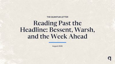 Reading Past the Headline: Bessent, Warsh, and the Week Ahead