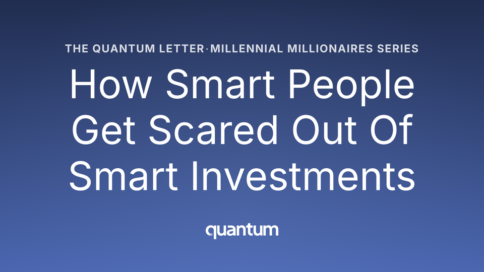 How Smart People Get Scared Out of Smart Investments