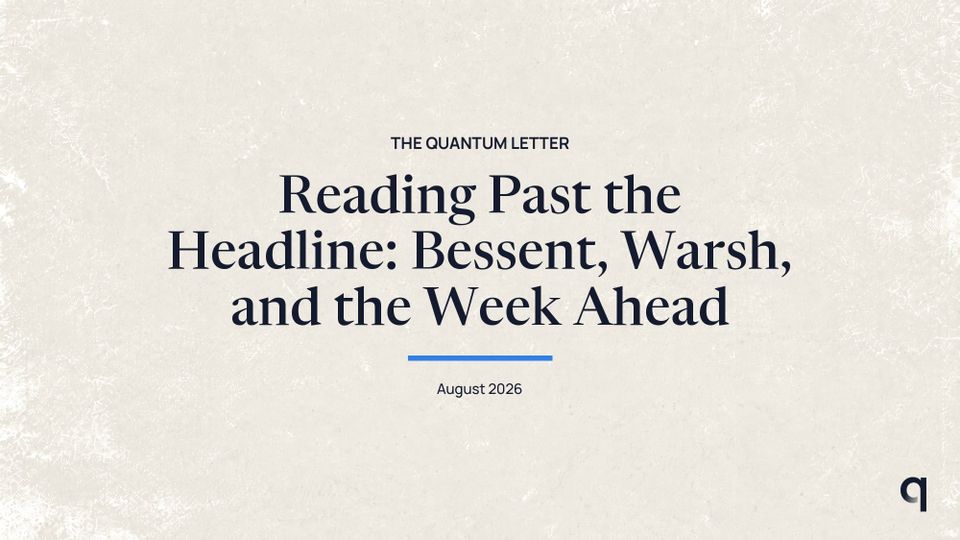 Reading Past the Headline: Bessent, Warsh, and the Week Ahead