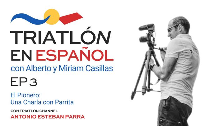Ep 3- El Pionero: Antonio  Esteban Parra - Triatlonchannel