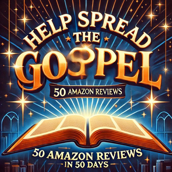 🚀 Help Spread the Gospel: 50 Amazon Reviews in 50 Days! 📖 ✨