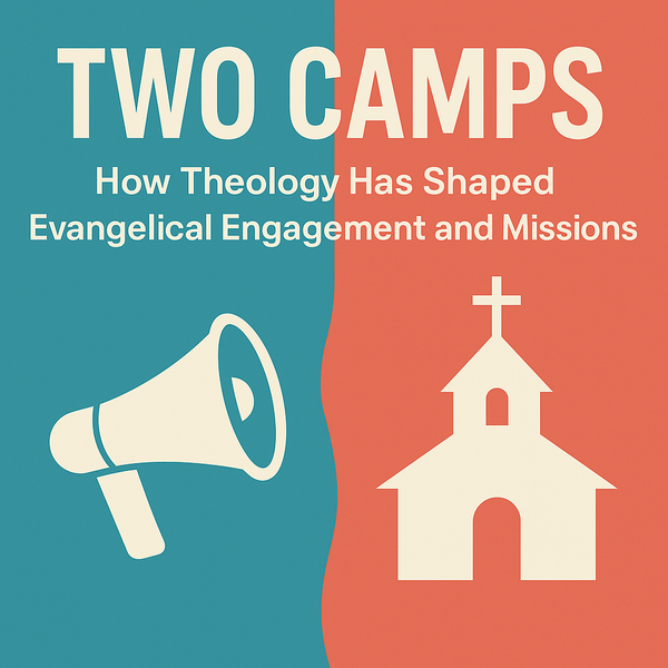Two Camps: How Theology Has Shaped Evangelical Engagement and Missions