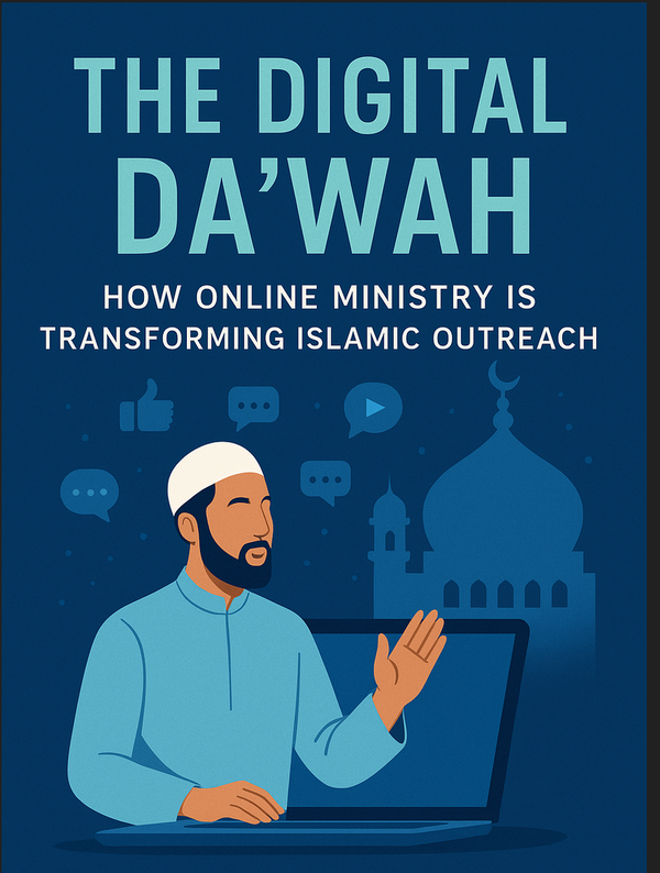 The Digital Daʿwah: How Online Ministry is Transforming Islamic Outreach