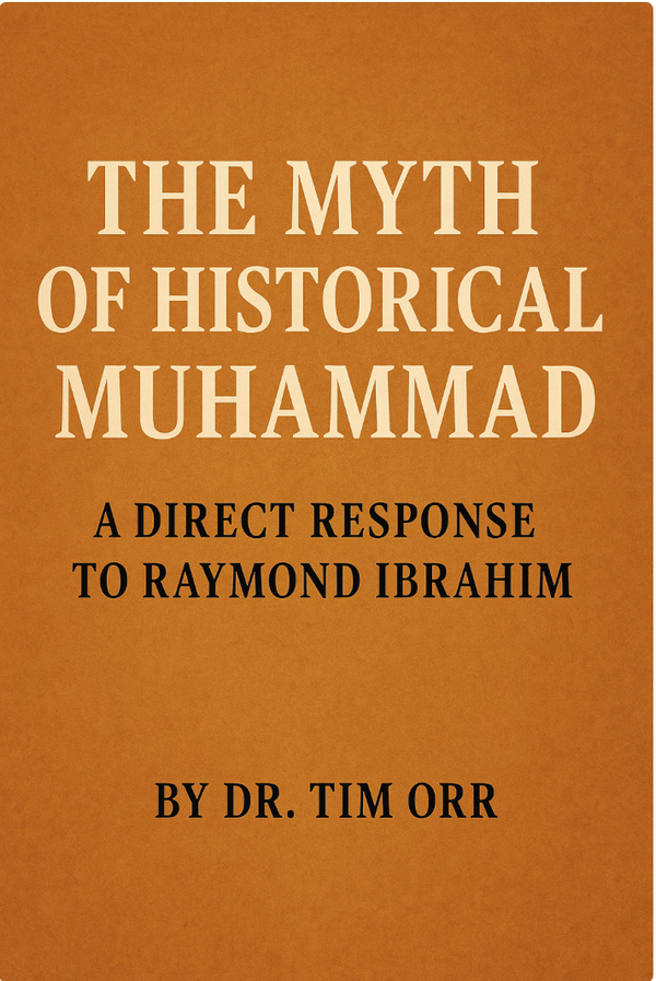 The Myth of Historical Muhammad: A Direct Response to Raymond Ibrahim