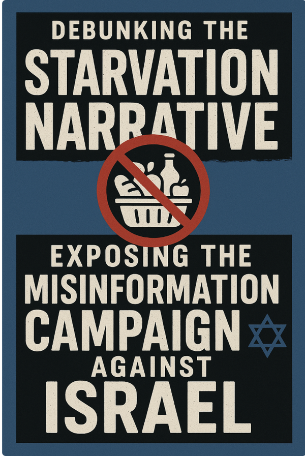 Debunking the Starvation Narrative: Exposing the Misinformation Campaign Against Israel