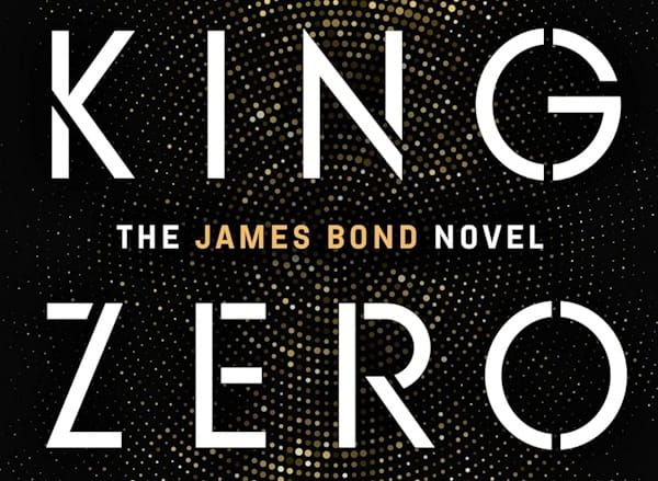 James Bond kehrt zurück in … «King Zero».