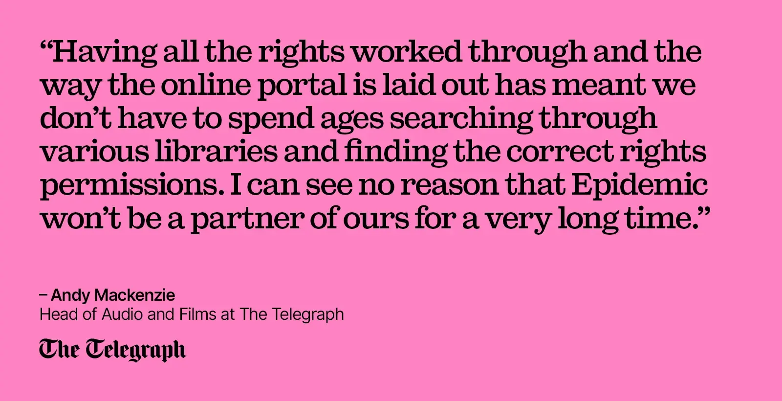 Quote from Andy Mackenzie, Head of audio and films at The Telegraph