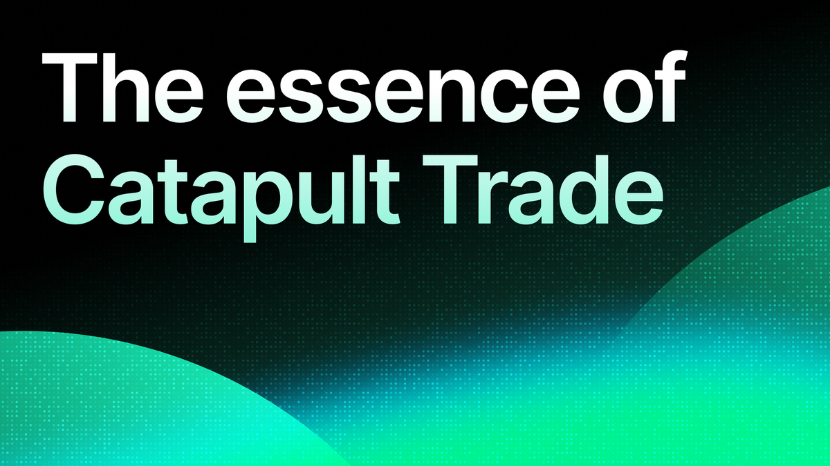 The essence of Catapult Trade