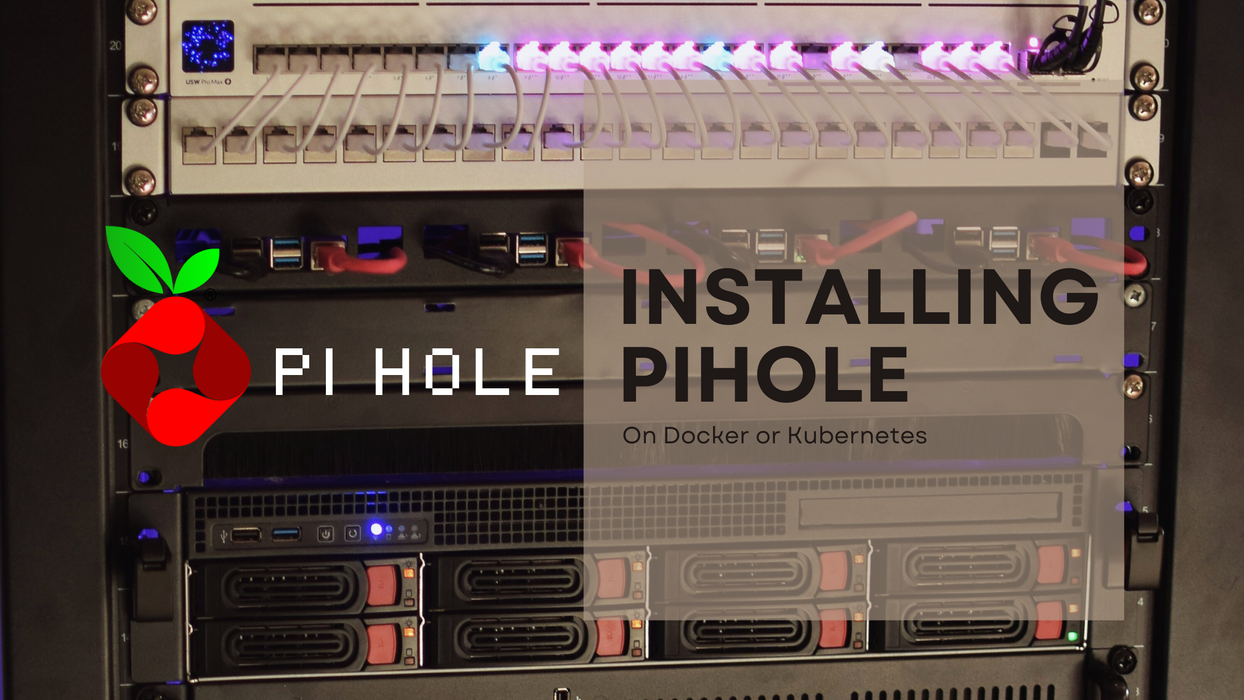 Installing PiHole (Docker or Kubernetes)