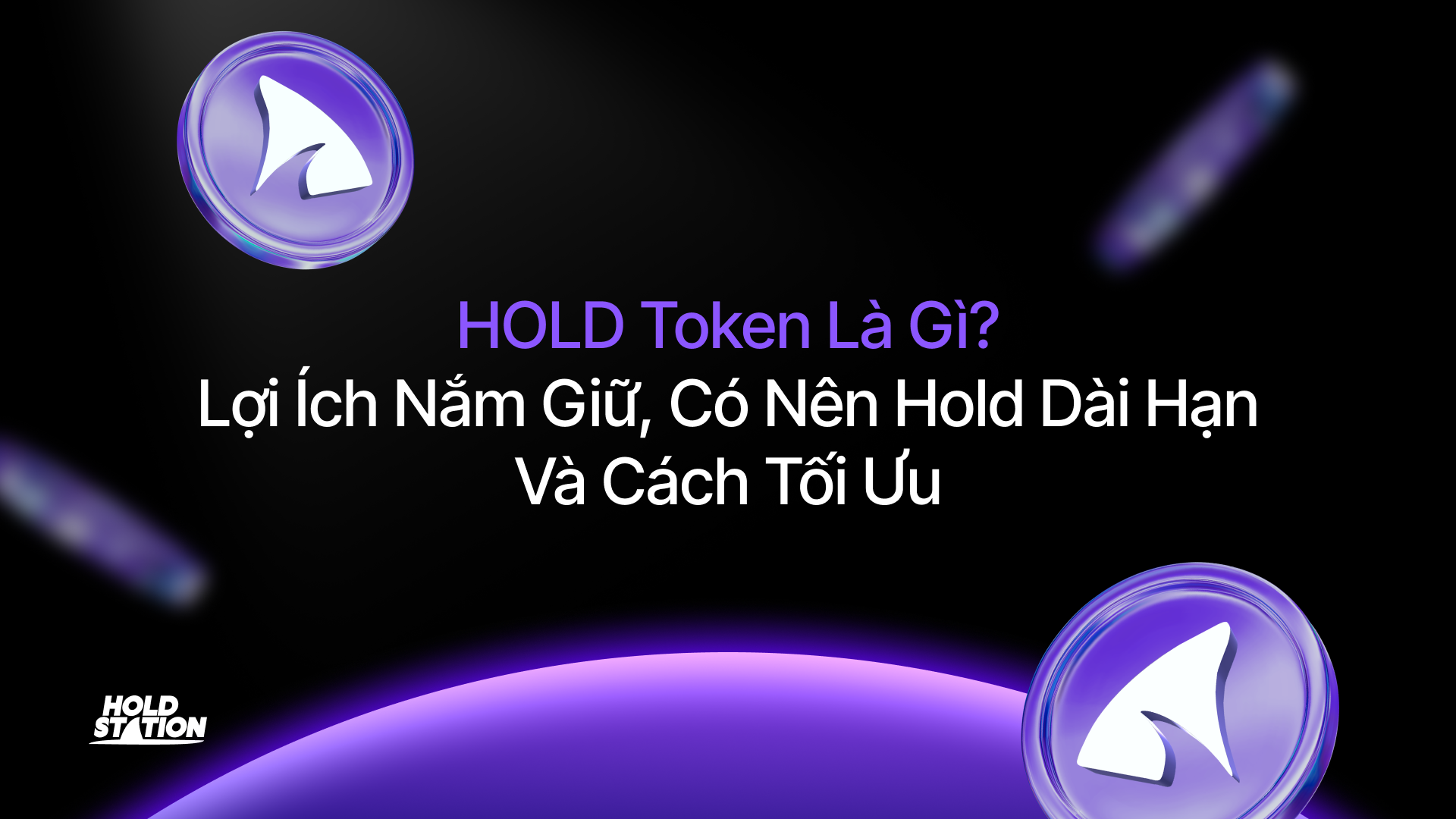 HOLD Token Là Gì? Lợi Ích Nắm Giữ, Có Nên Hold Dài Hạn Và Cách Tối Ưu