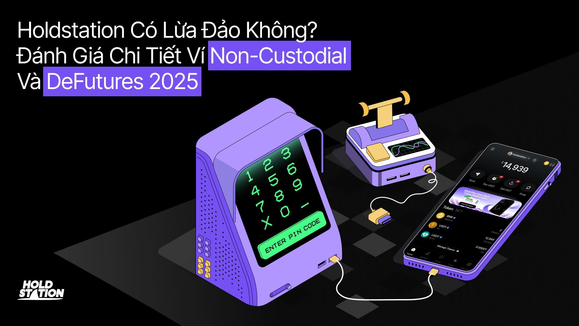 Holdstation Có Lừa Đảo Không? Đánh Giá Chi Tiết Ví Non-Custodial Và DeFutures 2025
