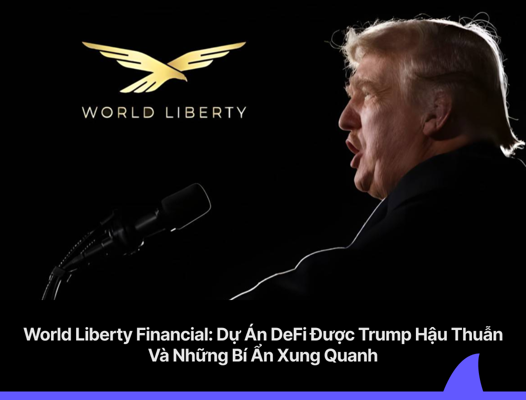 World Liberty Financial: Dự Án DeFi Được Trump Hậu Thuẫn Và Những Bí Ẩn Xung Quanh