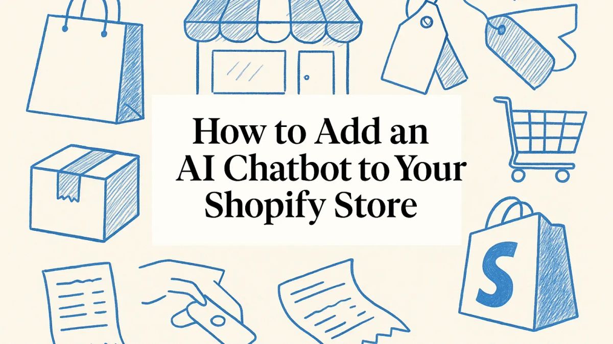 How to Add an AI Chatbot to Your Shopify Store: The Complete Step-by-Step Guide