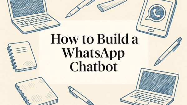 How to Build a WhatsApp Chatbot: The Complete Step-by-Step Guide for 2026