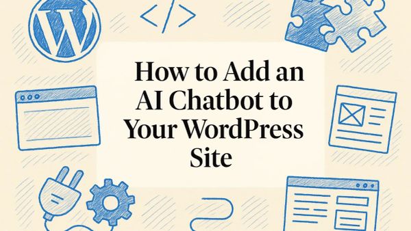 How to Add an AI Chatbot to Your WordPress Site: The Complete Step-by-Step Guide
