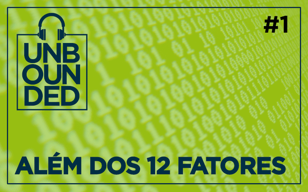 #1 - Além dos 12 fatores