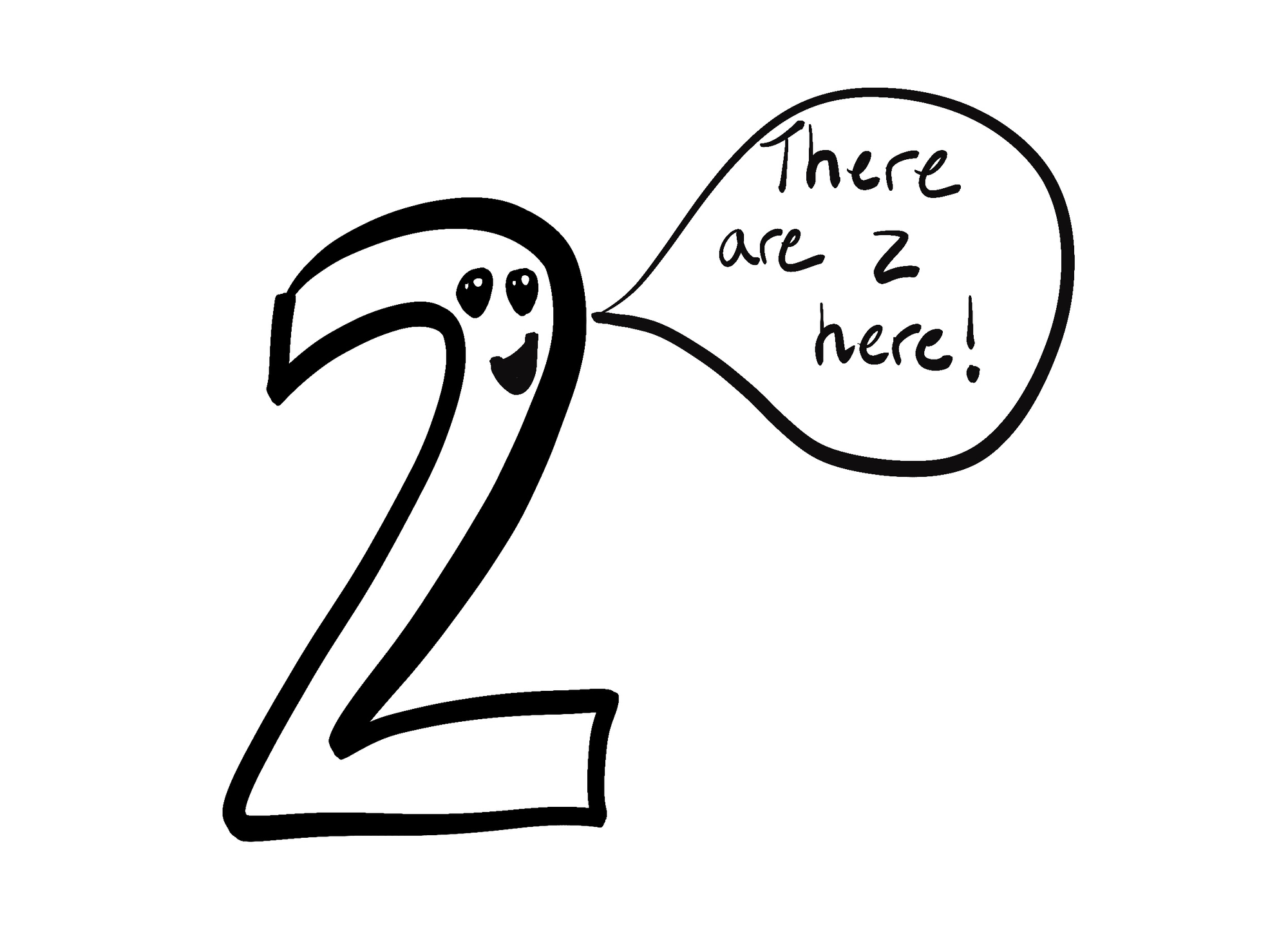 A two saying "there are 2 here" drawn with black ink on white.