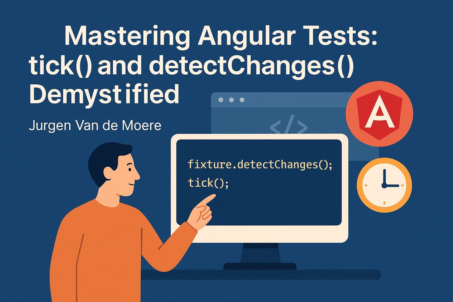 Mastering Angular Tests: tick() and detectChanges() Demystified
