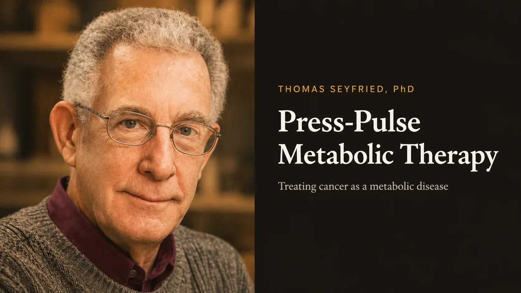Tom Seyfried Press-Pulse Metabolic Therapy Protocol