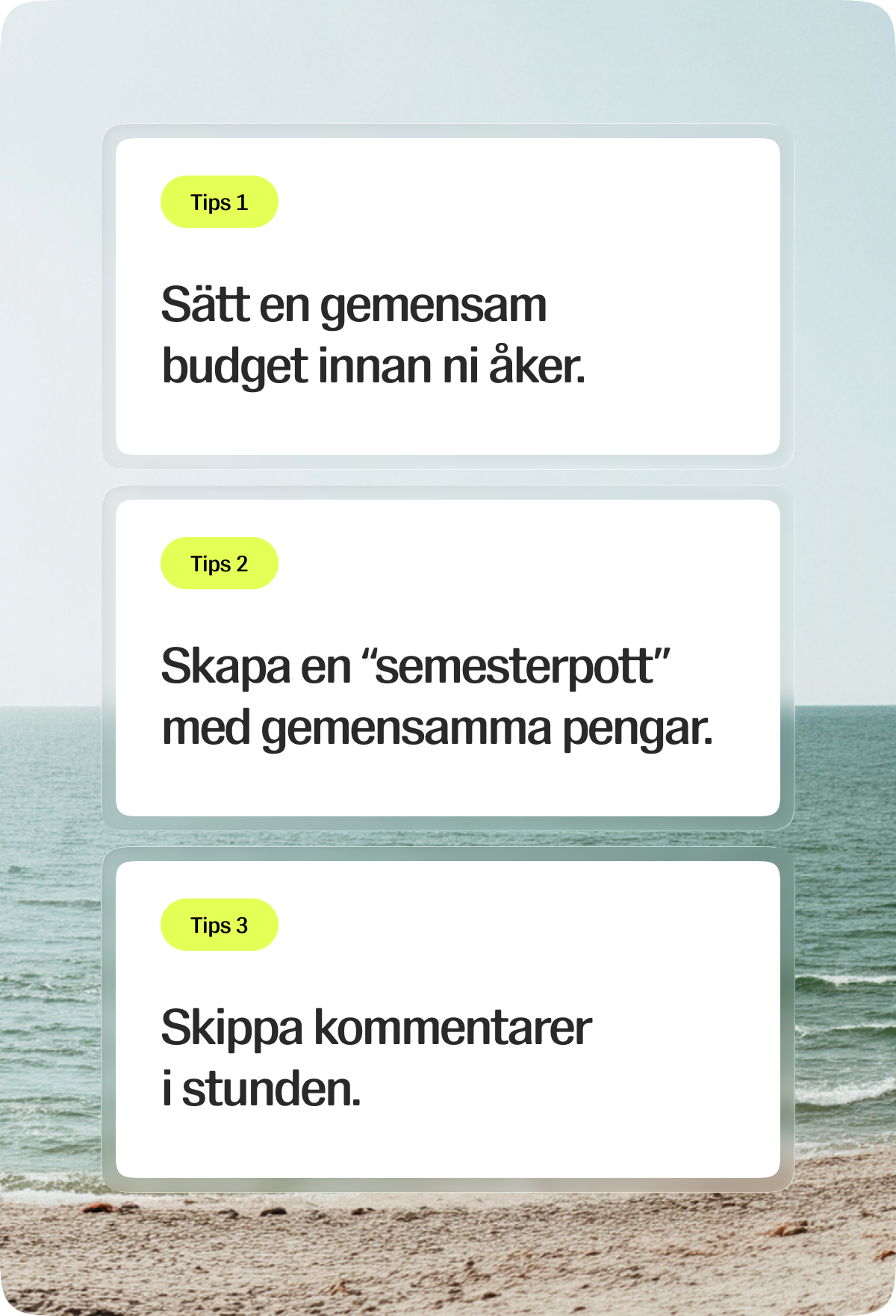 Tre tips: Sätt en gemensam budget innan ni åker. Skapa en semesterpott med gemensamma pengar. Skippa kommentarer i stunden.