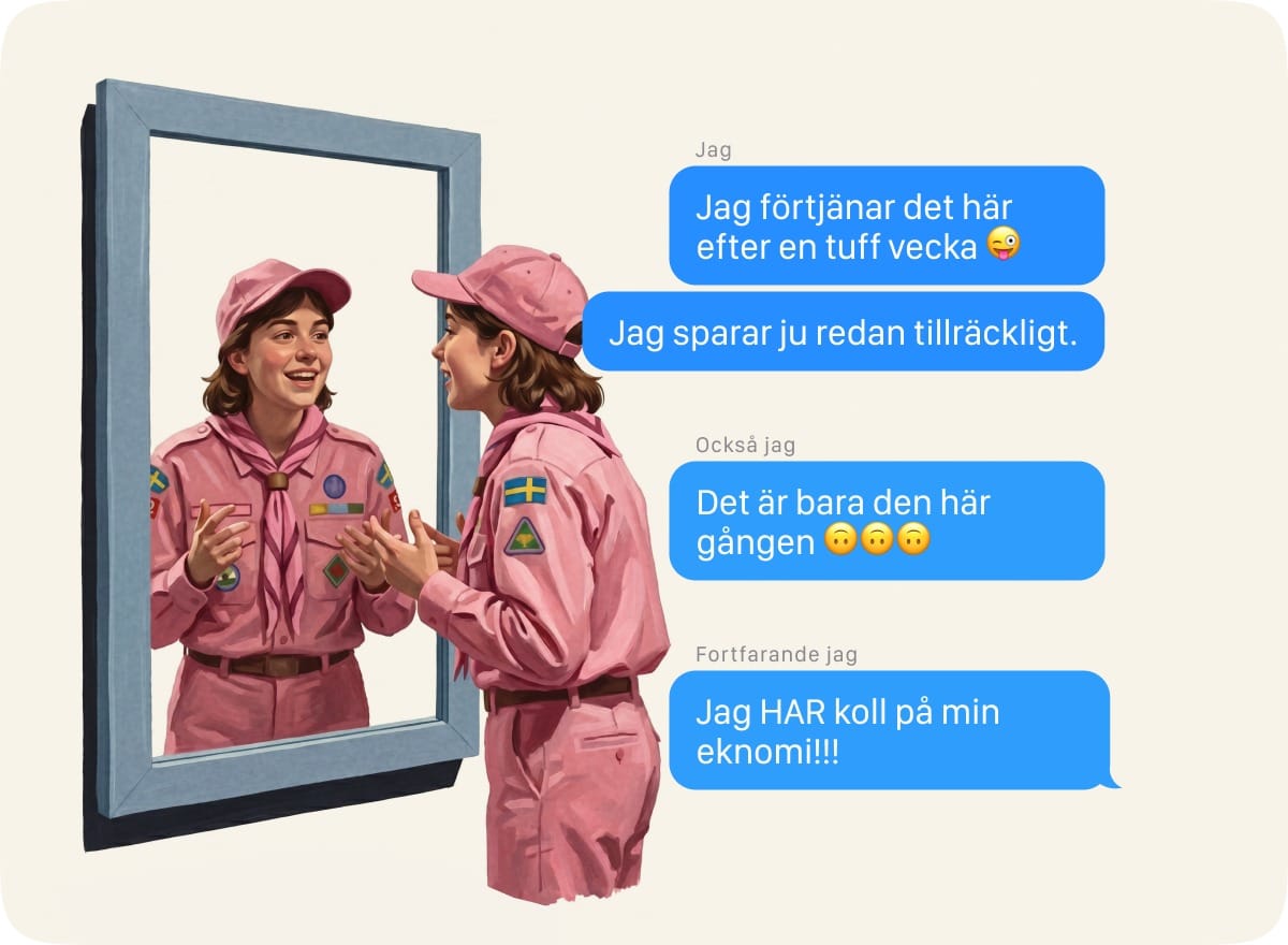 Scout framför en spegel med pratbubblor: Jag förtjänar det här efter en tuff vecka. Jag sparar ju redan tillräckligt. Det är bara den här gången. Jag HAR koll på min ekonomi.
