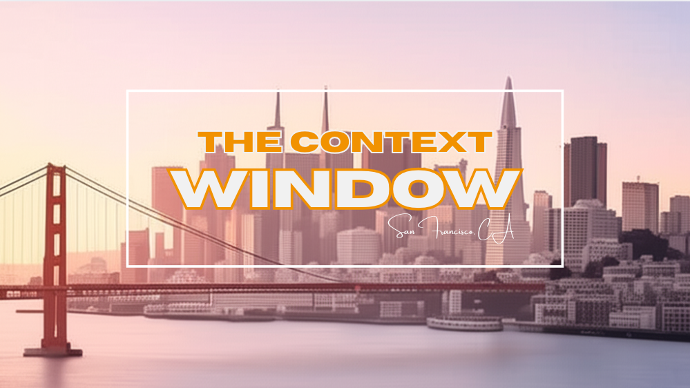 The Context Window