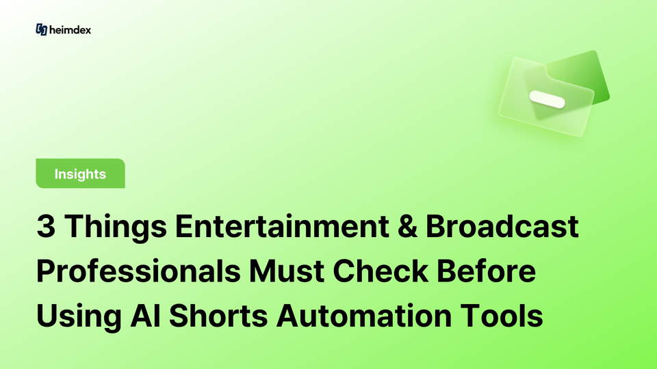 3 Things Entertainment & Broadcast Professionals Must Check Before Using AI Shorts Automation Tools