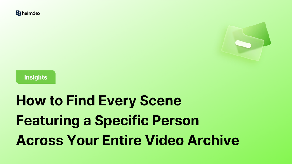How to Find Every Scene Featuring a Specific Person Across Your Entire Video Archive