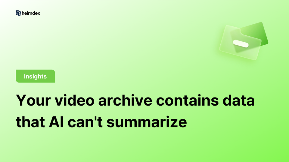 Your video archive contains data that AI can't summarize