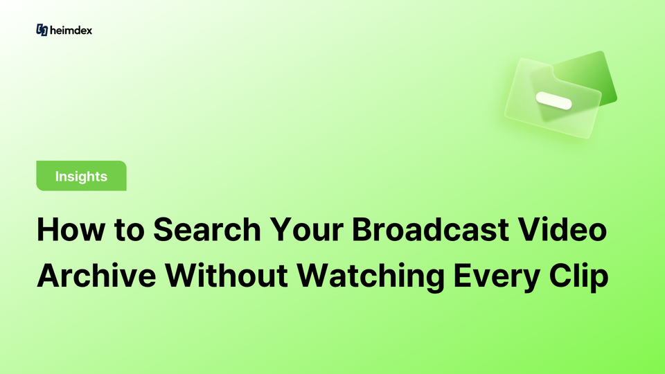 How to Search Your Broadcast Video Archive Without Watching Every Clip