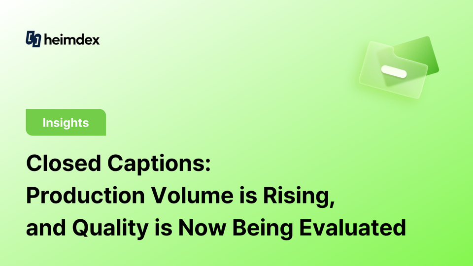 Closed Captions: Production Volume is Rising, and Quality is Now Being Evaluated