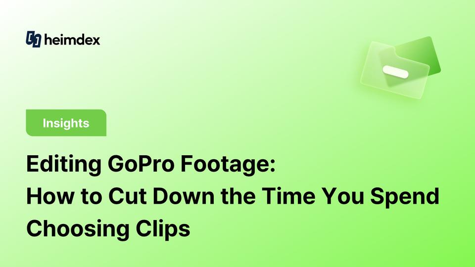 Editing GoPro Footage: How to Cut Down the Time You Spend Choosing Clips