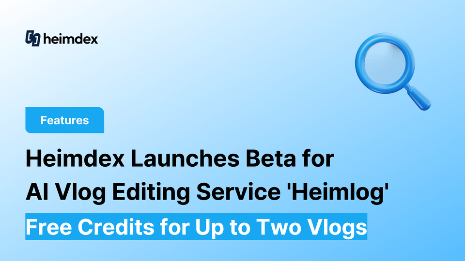 Heimdex Launches Beta for AI Vlog Editing Service 'Heimlog'