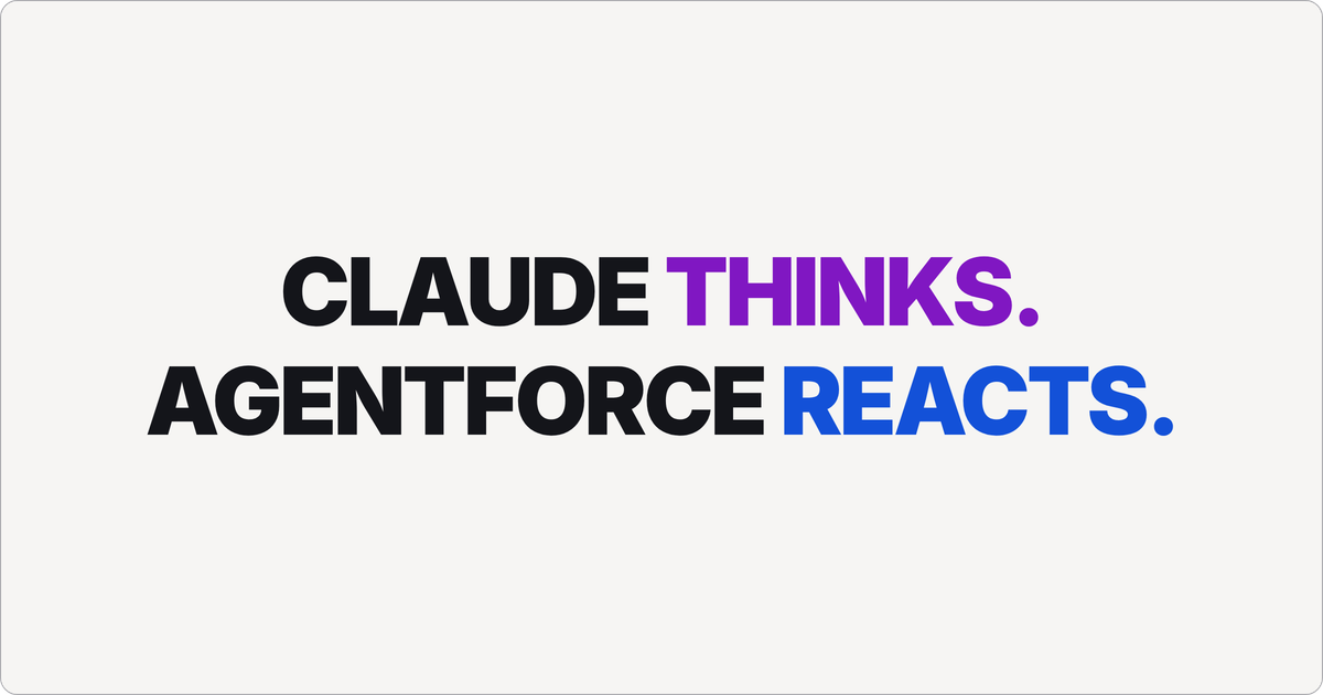 Use Claude for Thinking. Use Agentforce for Reacting.