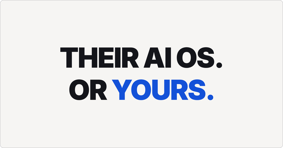 Every Vendor Wants to Be Your AI Operating System. Own Yours Instead.