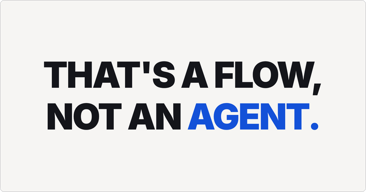 Your Flow Isn't an Agent. Here's How to Tell the Difference.