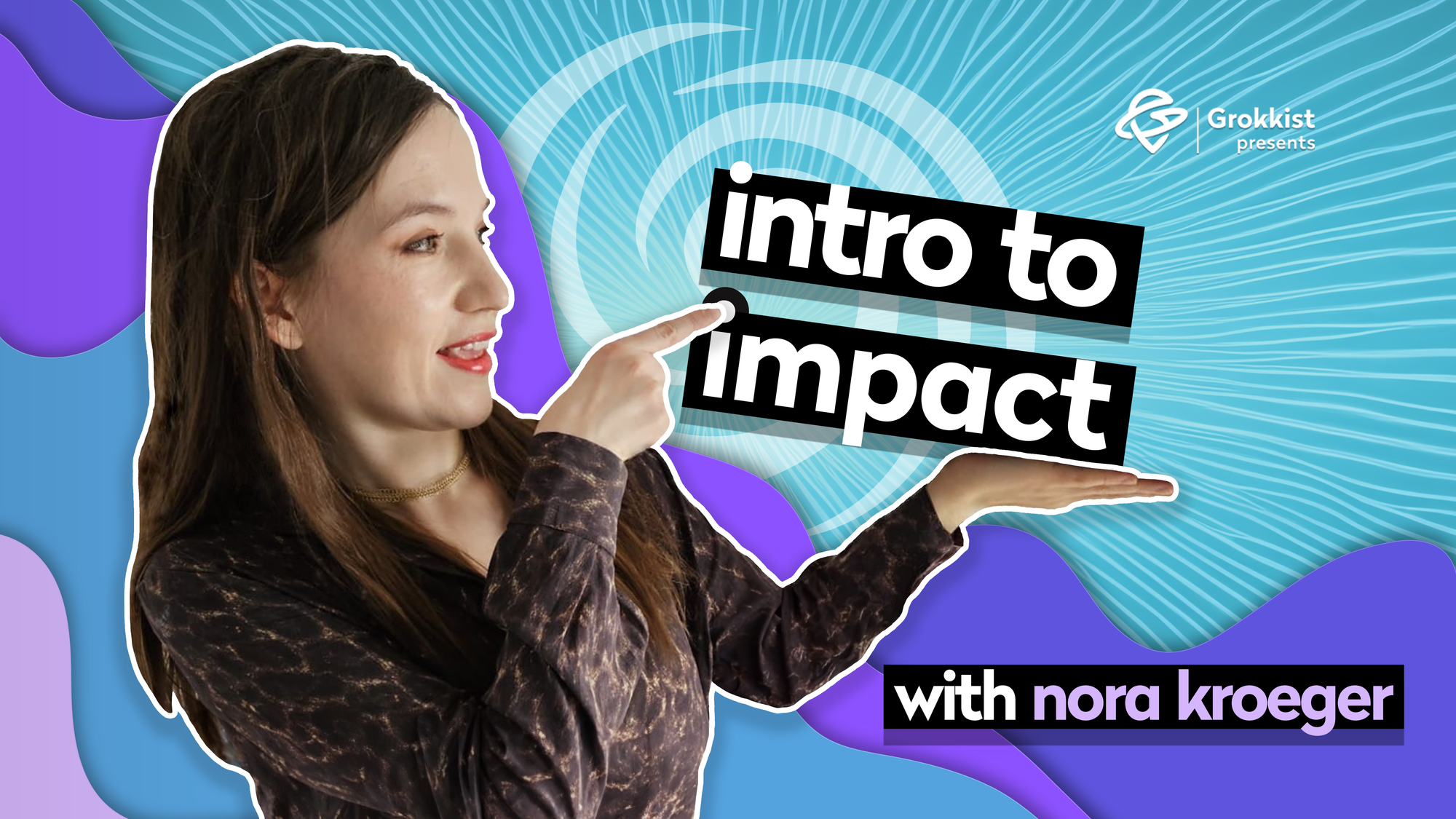 Intro to Impact: pathways to positive change