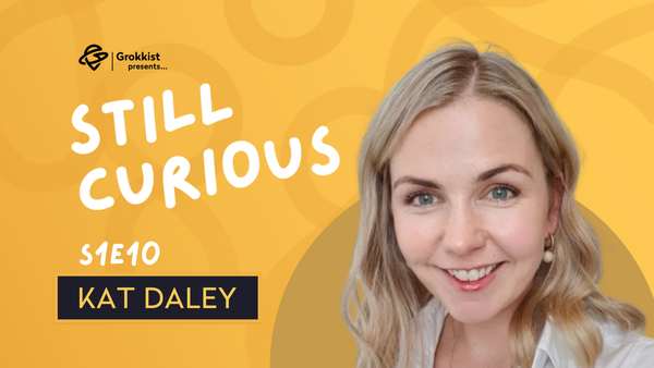 No time to be curious when you're constantly at the grind - Kat Daley | S1E10
