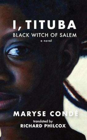 Book Review: "I, Tituba: Black Witch of Salem" a novel by Maryse Condé