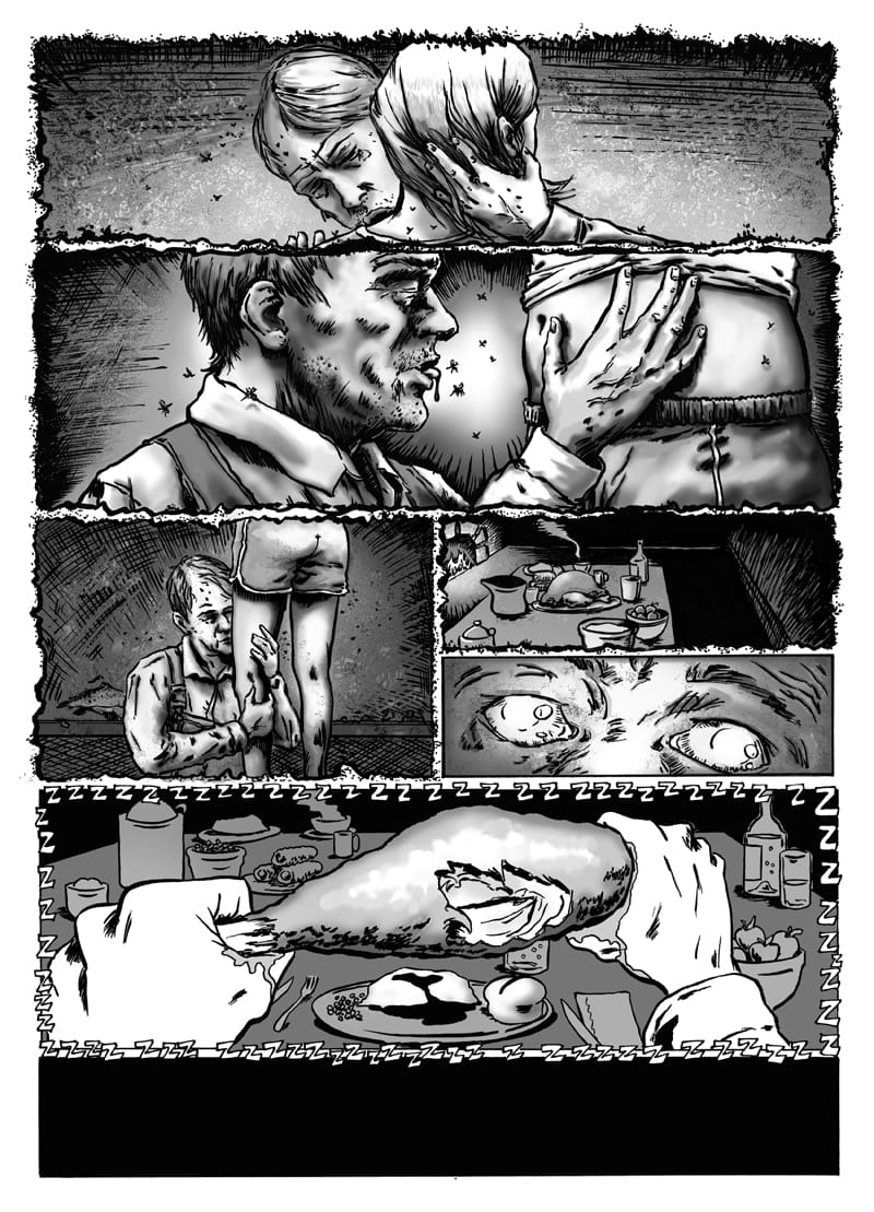 Page 6 of this black-and-white comic shows several irregularly sized panels with rough, torn-looking borders, heavy black outlines, crosshatching, and strong areas of shadow.   The top panel shows Morty, with his eyes closed and mouth open, kissing Lola on the neck as his left hand holds the back of her head.    The next panel shows Morty in a close-up profile. He appears to have dropped to his knees, his face now waist-high to Lola. With his eyes closed and tongue protruding, he grasps her bare midsection with his right hand.   The next panel shows a rear view of Lola from the waist down. Morty, still on his knees, is holding her left thigh with both hands and pressing his face against it.   To the right of that panel, one small panel shows a dinner table in front of a roaring fire. On the table is a full turkey dinner with all the trimmings. A second small panel beneath that shows an extreme close-up of Morty’s eyes, wide open and unfocused.  The bottom panel shows Morty’s point of view as, now seated at the table, he is devouring a large turkey leg. There is juice running down both his hands and a large bite taken out of the meat. The border of the panel is comprised of repeated “Z” symbols, with a thick black bar along the bottom. 